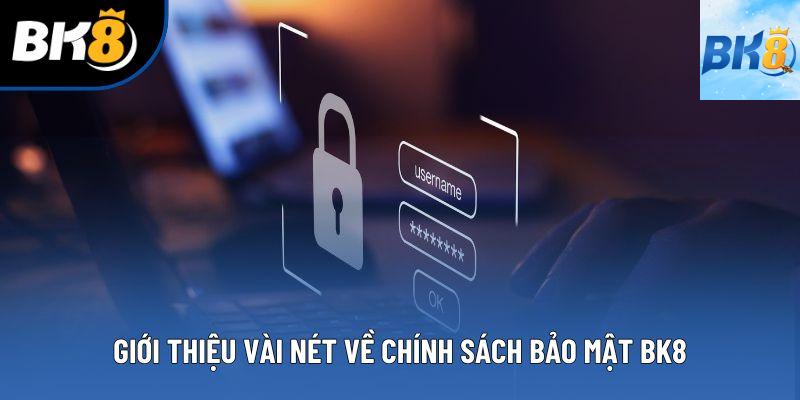 Giới thiệu vài nét về chính sách bảo mật BK8 Giới thiệu vài nét về chính sách bảo mật BK8