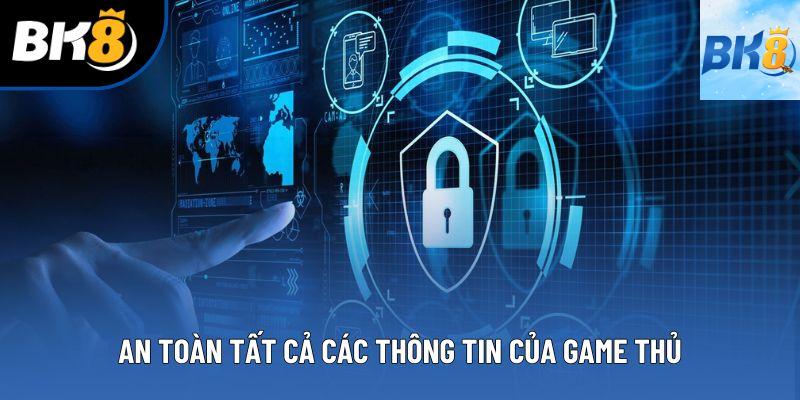 An toàn tất cả các thông tin của game thủ An toàn tất cả các thông tin của game thủ