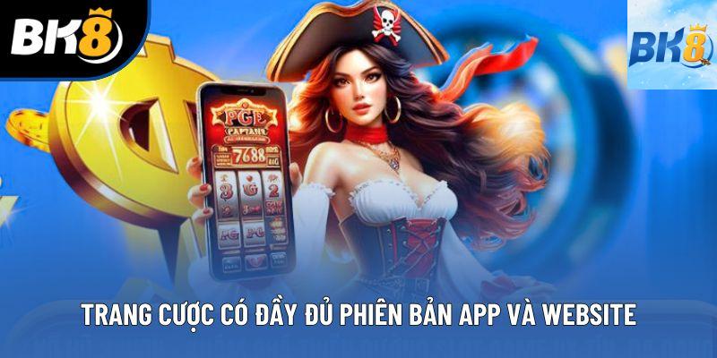 Trang cược có đầy đủ phiên bản app và website