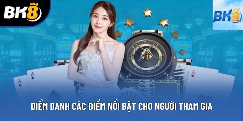 Điểm danh các điểm nổi bật cho người tham gia