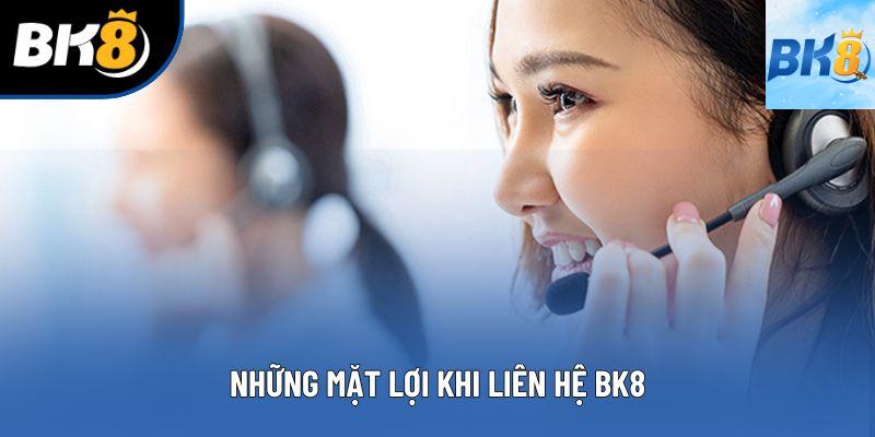 Những mặt lợi khi liên hệ BK8