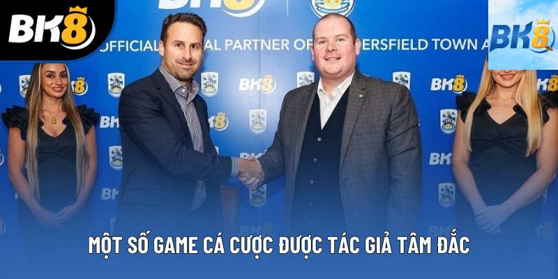 Một số game cá cược được tác giả tâm đắc