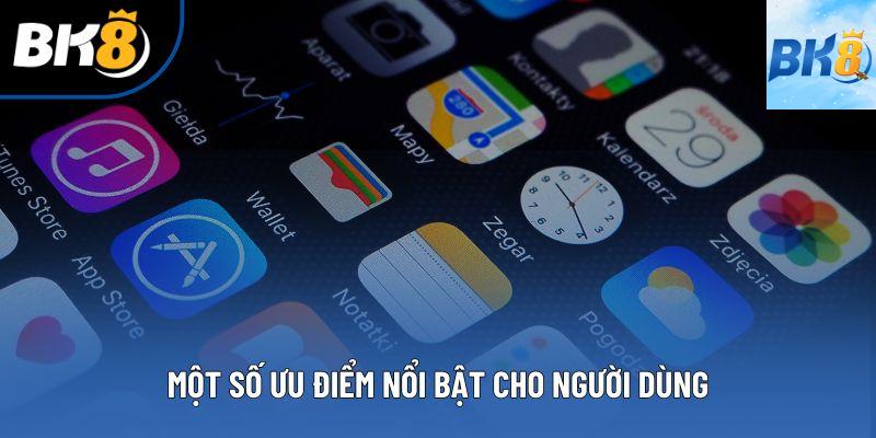 Một số ưu điểm nổi bật cho người dùng