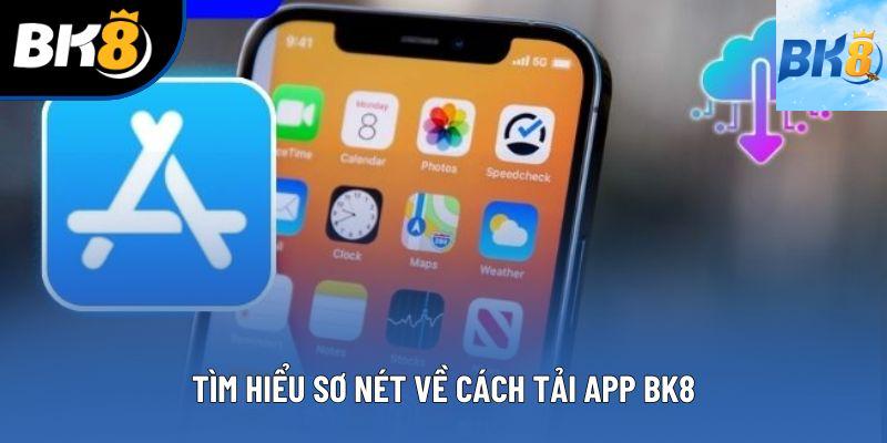 Tìm hiểu sơ nét về cách tải app bk8